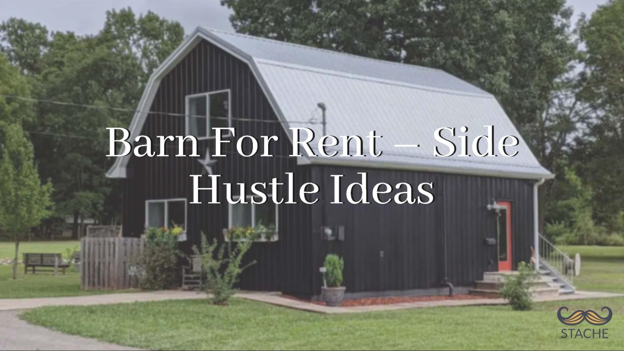 Stache Blog Barn for rent Side Hustle Ideas