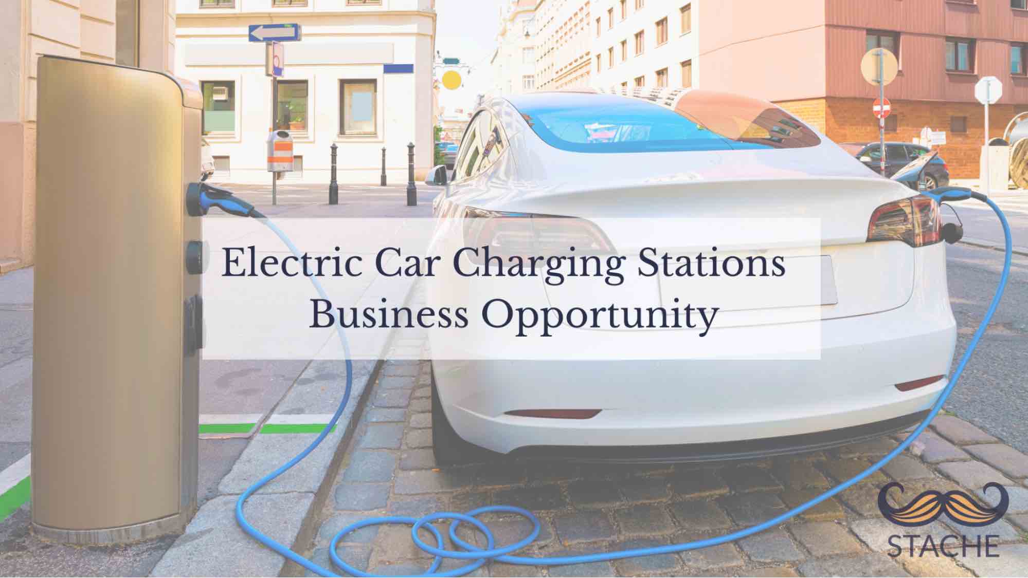 Stache Blog | Electric Car Charging Stations -- Business Opportunity